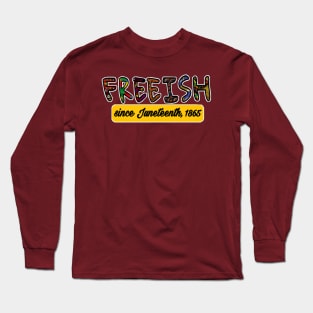 FREEISH Since Juneteenth 1865 - Back Long Sleeve T-Shirt